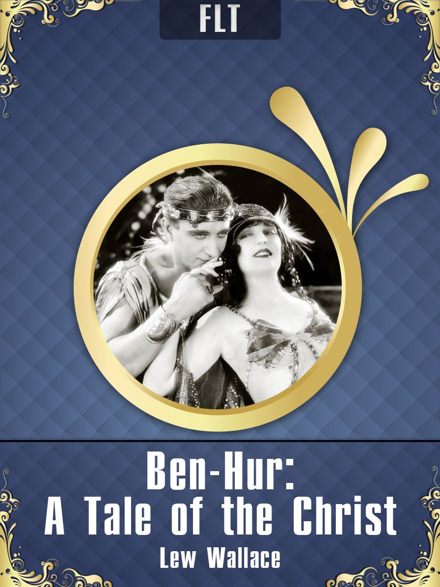 BEN-HUR: A TALE OF THE CHRIST / LEW WALLACE / FLT CLASSICS