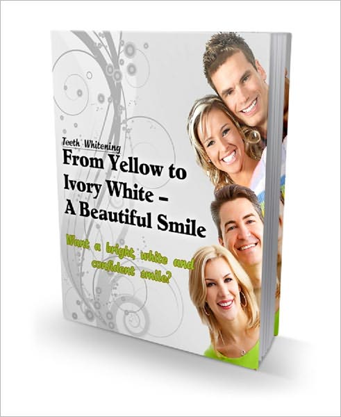 Teeth Whitening: From Yellow To Ivory White – A Beautiful Smile