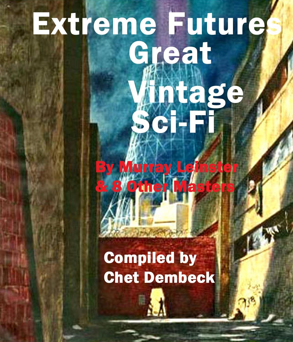 Extreme Futures: Great Vintage Sci-Fi by Murray Leinster and 8 Other Masters