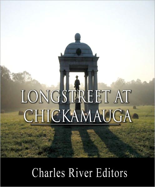 General James Longstreet at Chickamauga: Account of the Battle from His Memoirs (Illustrated with TOC)