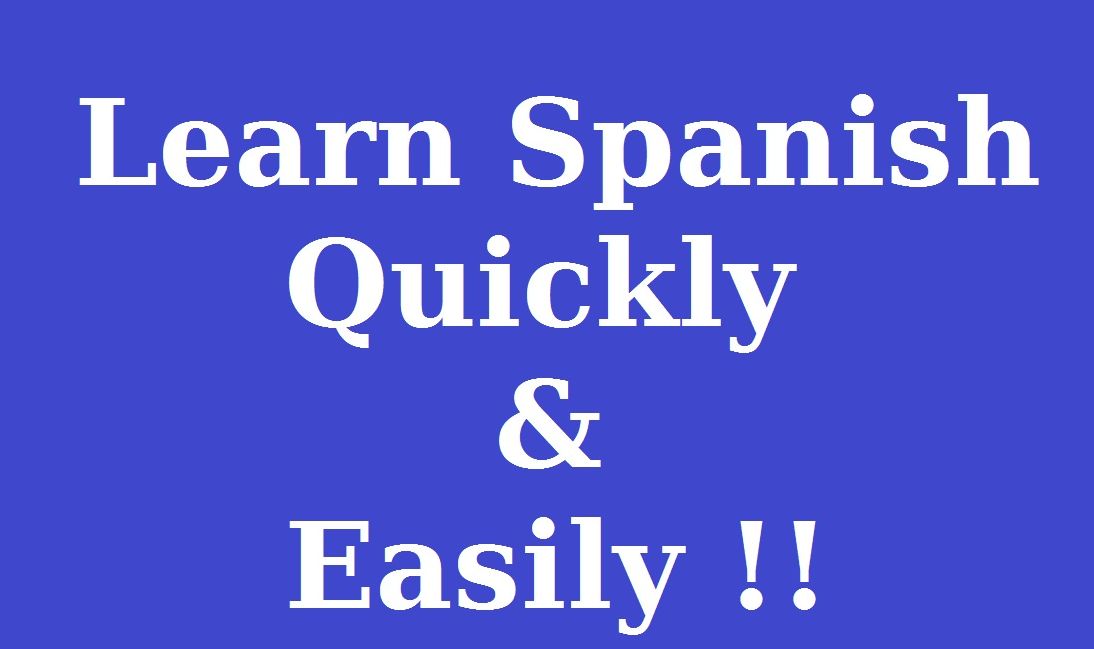 Learn Spanish Quickly!!!