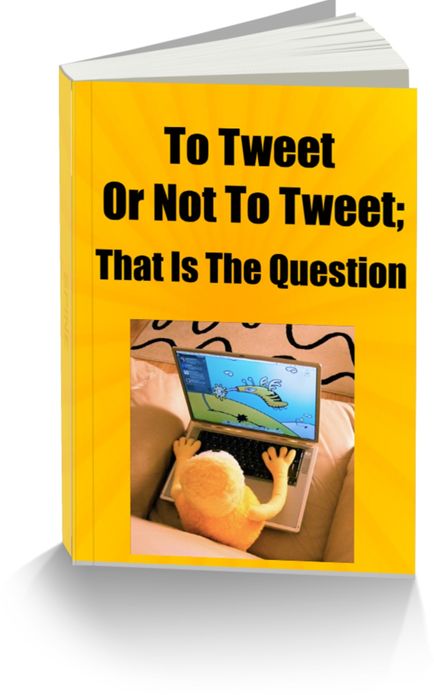 To Tweet Or Not To Tweet; That is The Question
