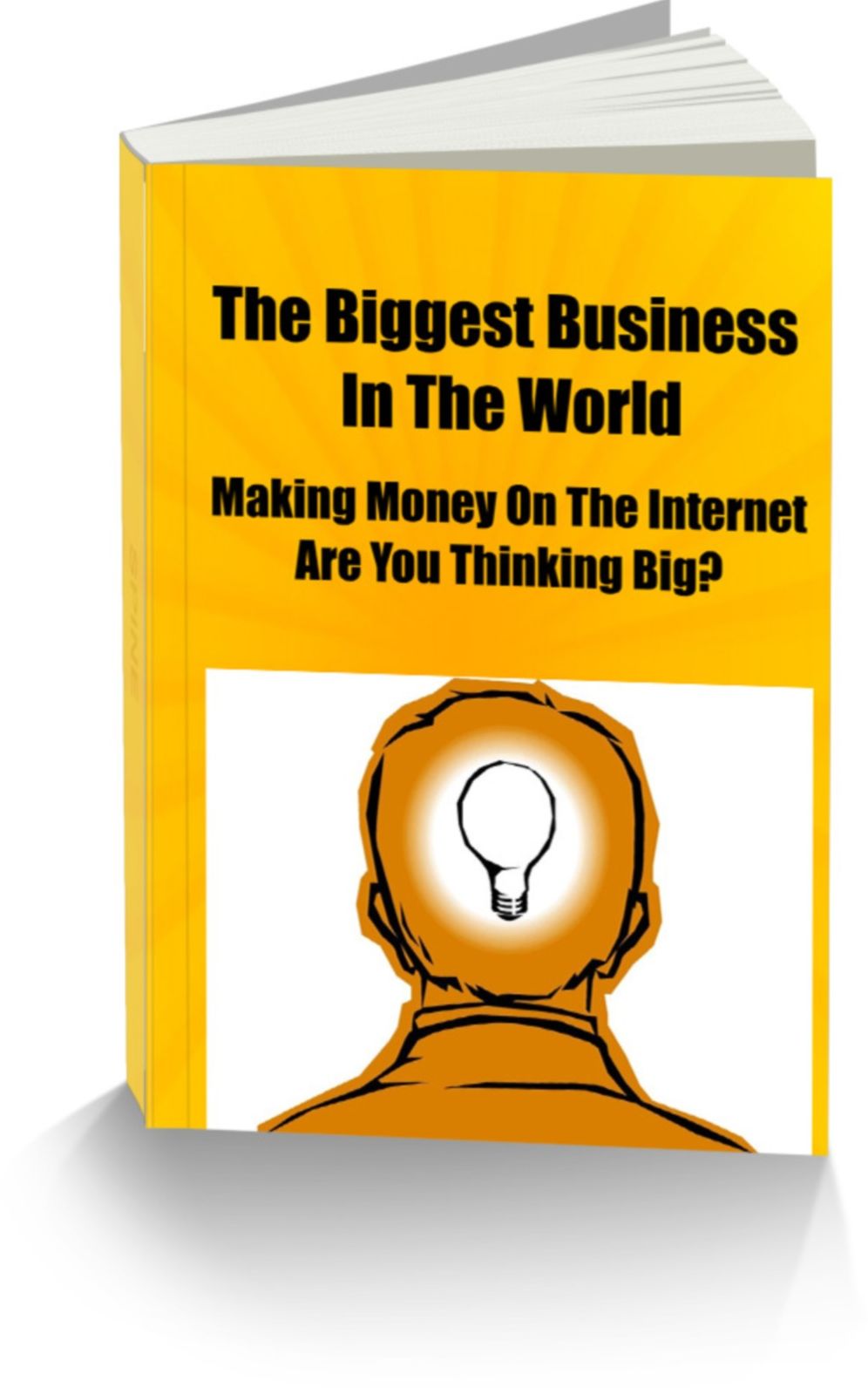 The Biggest Business in The World Making Money On The Internet Are You Thinking Big?