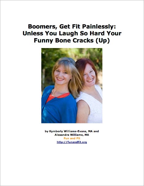 Boomers, Get Fit Painlessly: Unless You Laugh So Hard Your Funny Bone Cracks (Up)