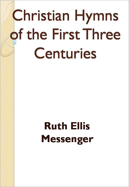 Christian Hymns of the First Three Centuries w/ Nook Direct Link Technology (A Classic on Christian Religion)