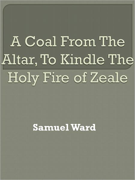 A Coal From The Altar, To Kindle The Holy Fire of Zeale w/ DirectLink Technology (Religious Book)
