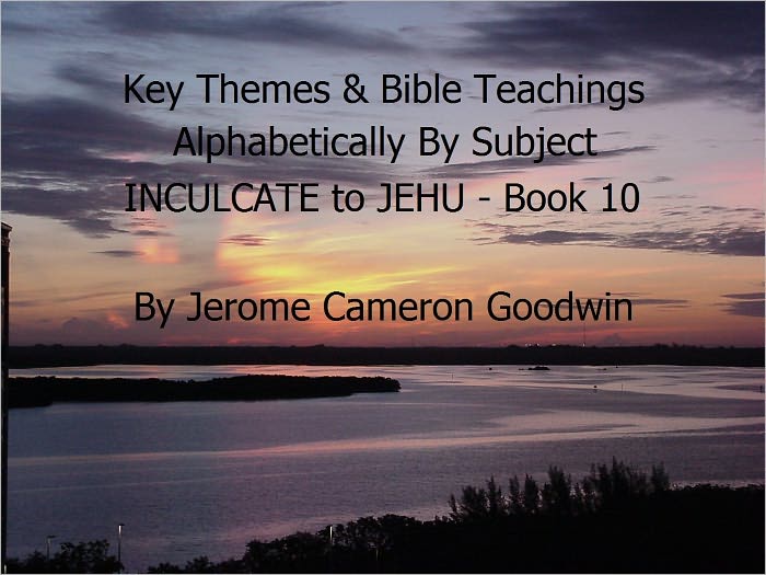 INCULCATE to JEHU - Book 10 - Key Themes By Subjects