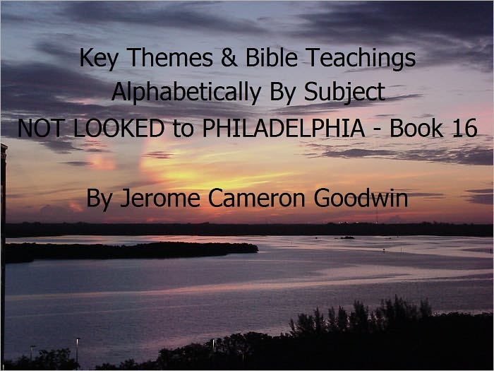 NOT LOOKED to PHILADELPHIA - Book 16 - Key Themes By Subjects