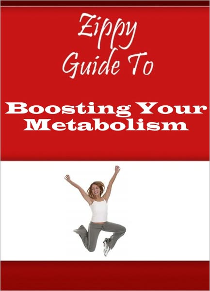 Zippy Guide To Boosting Your Metabolism