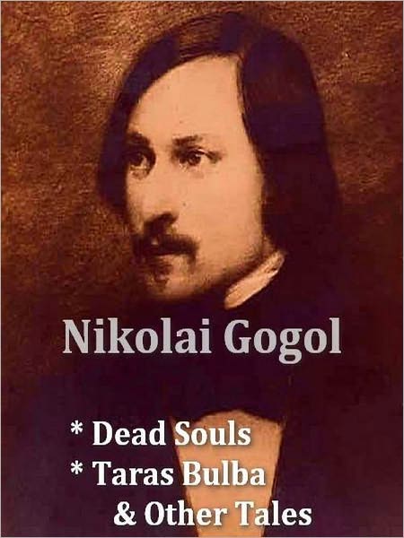Nikolai Gogol — Dead Souls, & Taras Bulba and Other Tales