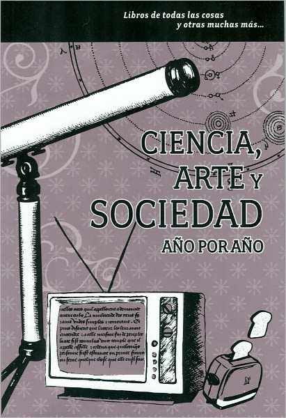 Ciencia, arte y sociedad. A&ntilde;o por a&ntilde;o