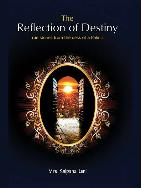 The Reflection Of Destiny - True Stories From The Desk Of A Palmist