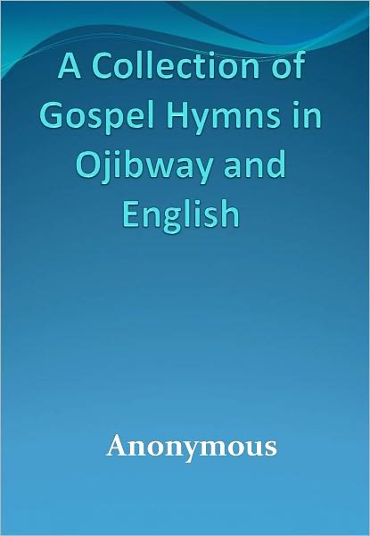 A Collection of Gospel Hymns in Ojibway and English w/ DirectLink Technology (Christian Classic)