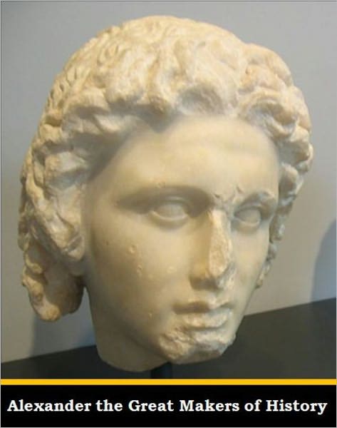 Alexander the Great Makers of History