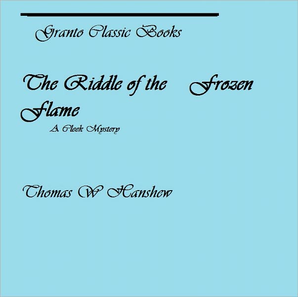 The Riddle of the Frozen Flame ( a Cleek mystery ) by Thomas W. Hanshew