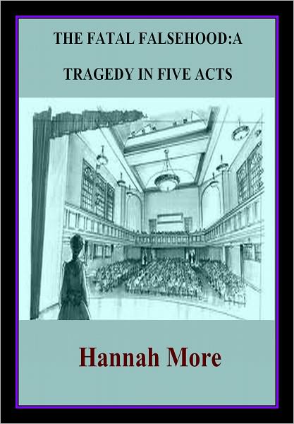 THE FATAL FALSEHOOD: A TRAGEDY IN FIVE ACTS.