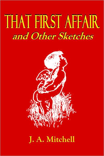 THAT FIRST AFFAIR and Other Sketches