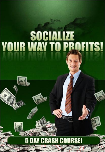Socialize Your Way to Profits: 5 Day Crash Course