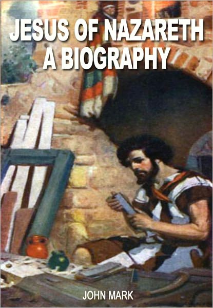 Jesus of Nazareth: A Biography