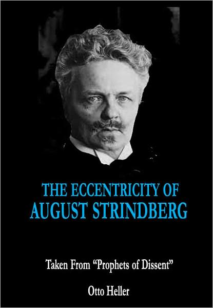 The Eccentricity of August Strindberg: Taken From "Prophets of Dissent"