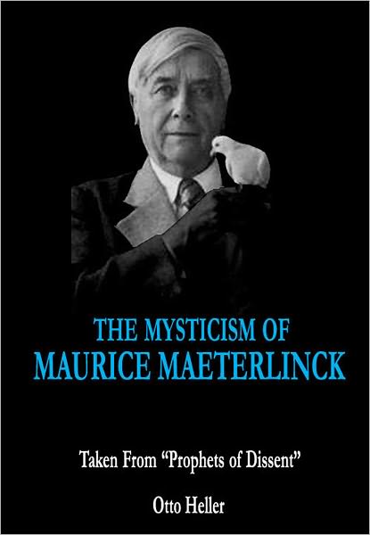 The Mysticism of Maurice Maeterlinck: Taken from "Prophets of Dissent"