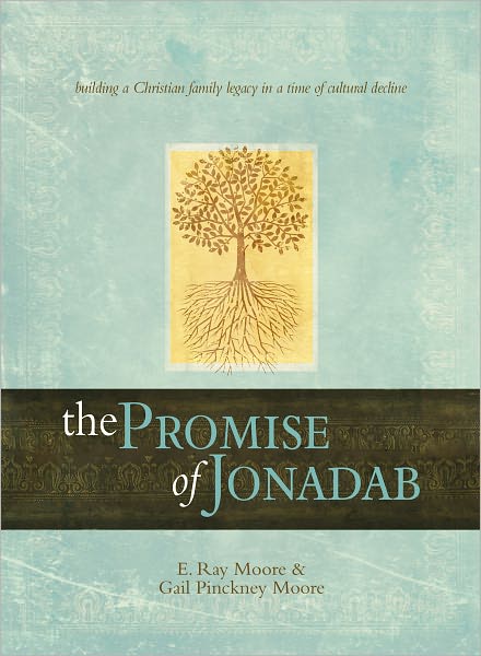 The Promise of Jonadab: Building a Christian Family Legacy in a Time of Cultural Decline
