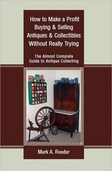 How to Make a Profit Buying & Selling Antiques & Collectibles Without Really Trying
