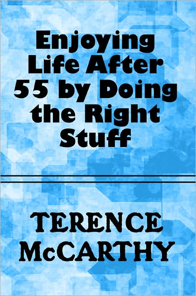 Enjoying Life After 55 by Doing the Right Stuff