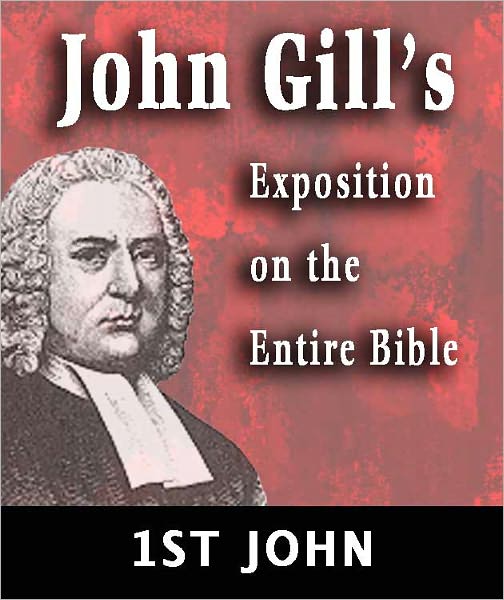John Gill's Exposition on the Entire Bible-Book of 1st John