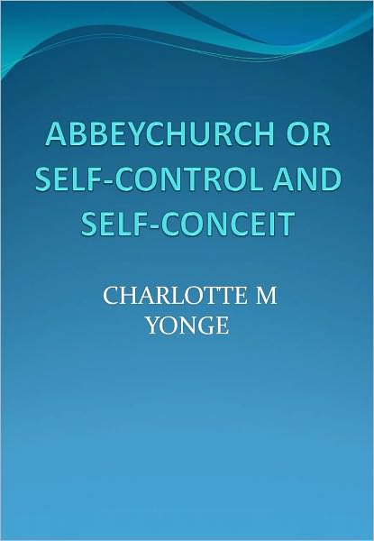 ABBEYCHURCH OR SELF-CONTROL AND SELF-CONCEIT