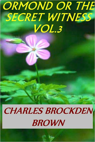 ORMOND OR THE SECRET WITNESS, VOL. 3