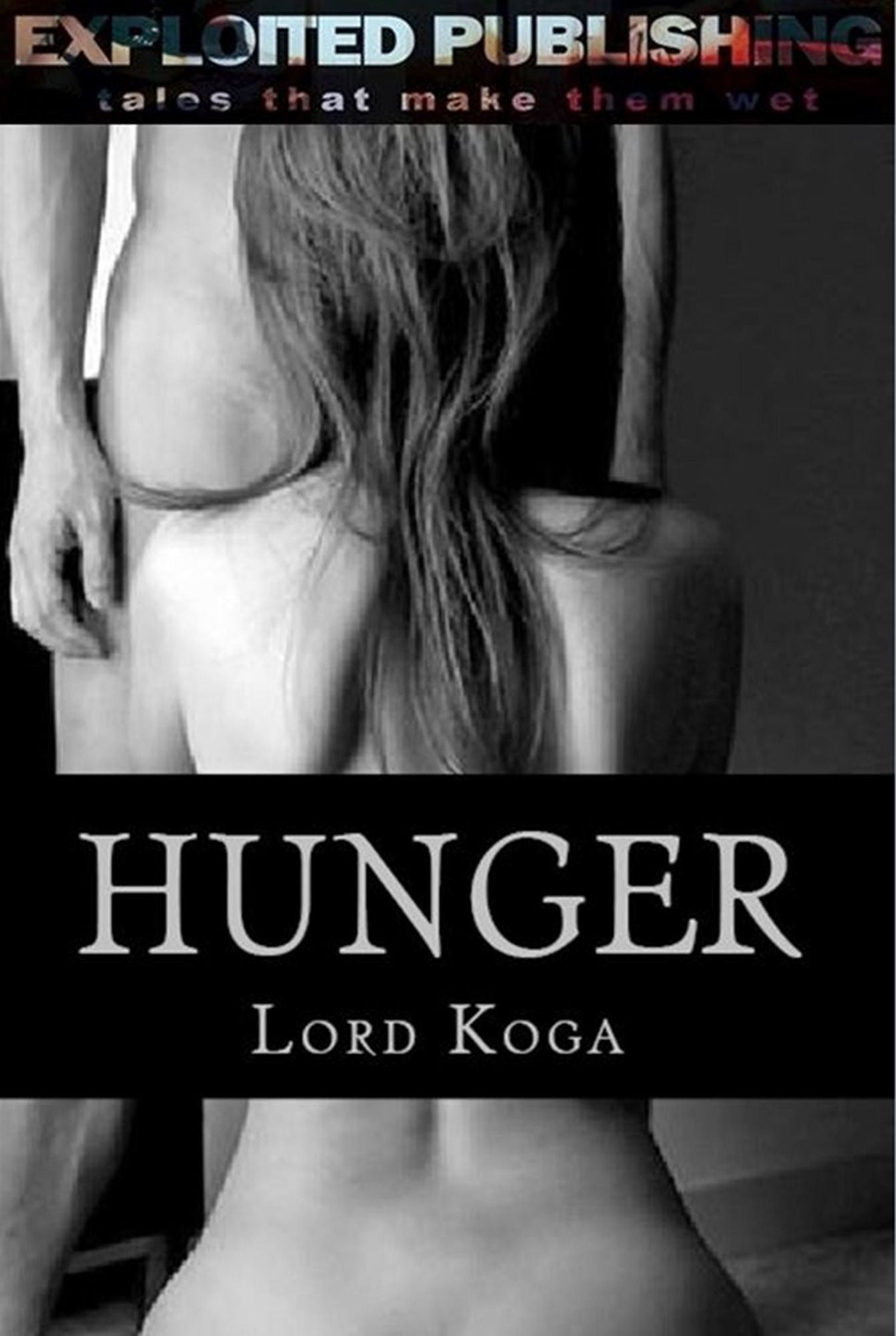 Hunger: The Tale of a Sex Crazed Ex Girlfriend