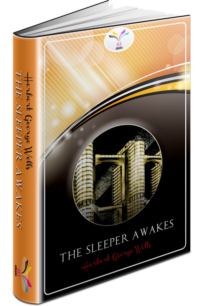 The Sleeper Awakes Herbert George Wells