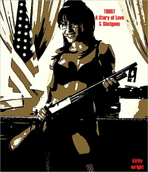 TRUST, a Story of Love & Shotguns