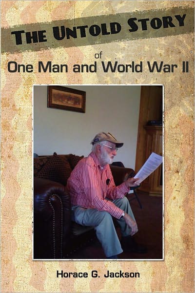The Untold Story of One Man and World War II