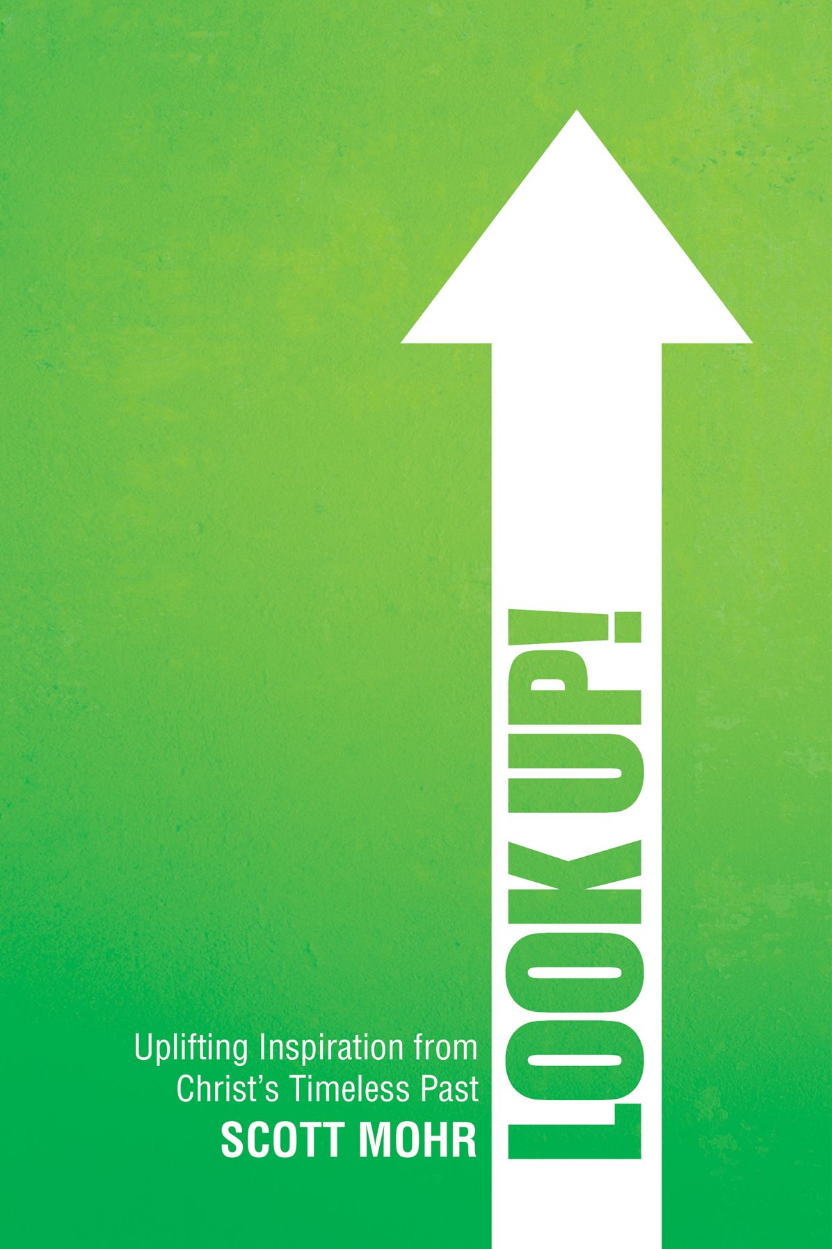 Look Up! Uplifting Inspiration from Christ's Timeless Past
