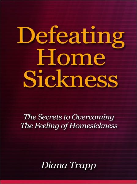 Defeating Home Sickness - The Secrets to Overcoming The Feeling of Homesickness
