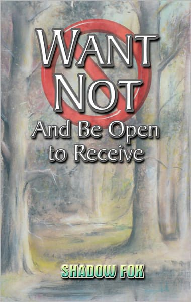 Want Not: And Be Open to Receive