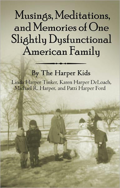 Musings, Meditations, and Memories of One Slightly Dysfunctional American Family