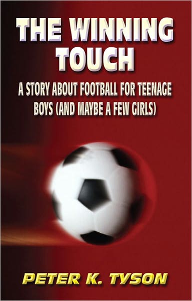 The Winning Touch: A story about football for teenage boys (and maybe a few girls)