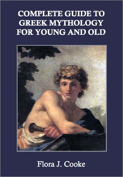Complete Guide to Greek Mythology for Young and Old