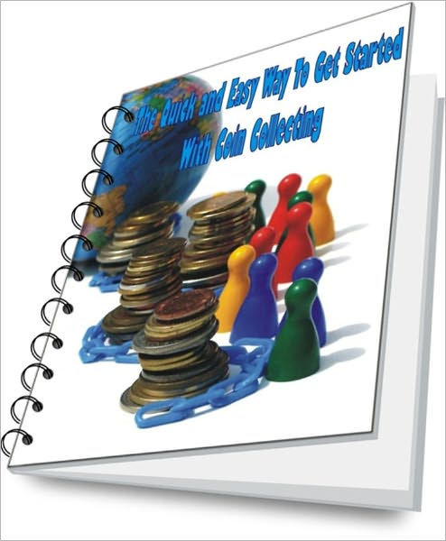 The Quick and Easy Way To Get Started With Coin Collecting
