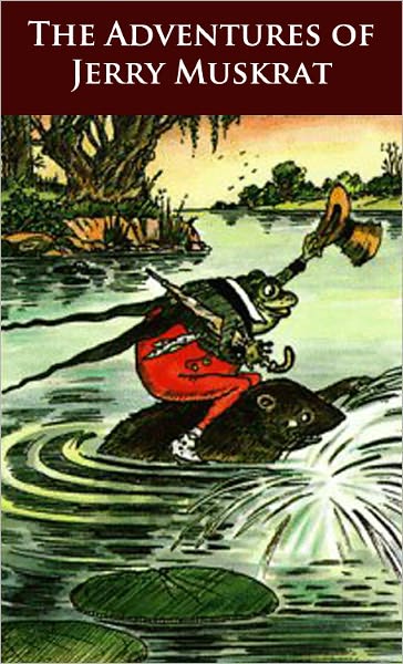 The Adventures of Jerry Muskrat - (Formatted & Optimized for Nook)