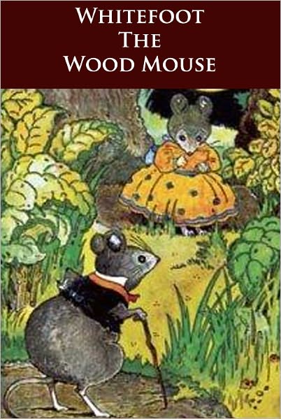 Whitefoot the Wood Mouse - (Formatted & Optimized for Nook)