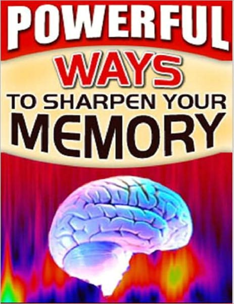 Powerful Ways to Sharpen Your Memory (Well-formatted Edition)
