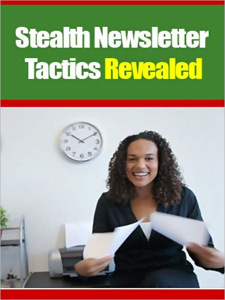 Stealth Newsletter Tactics Revealed