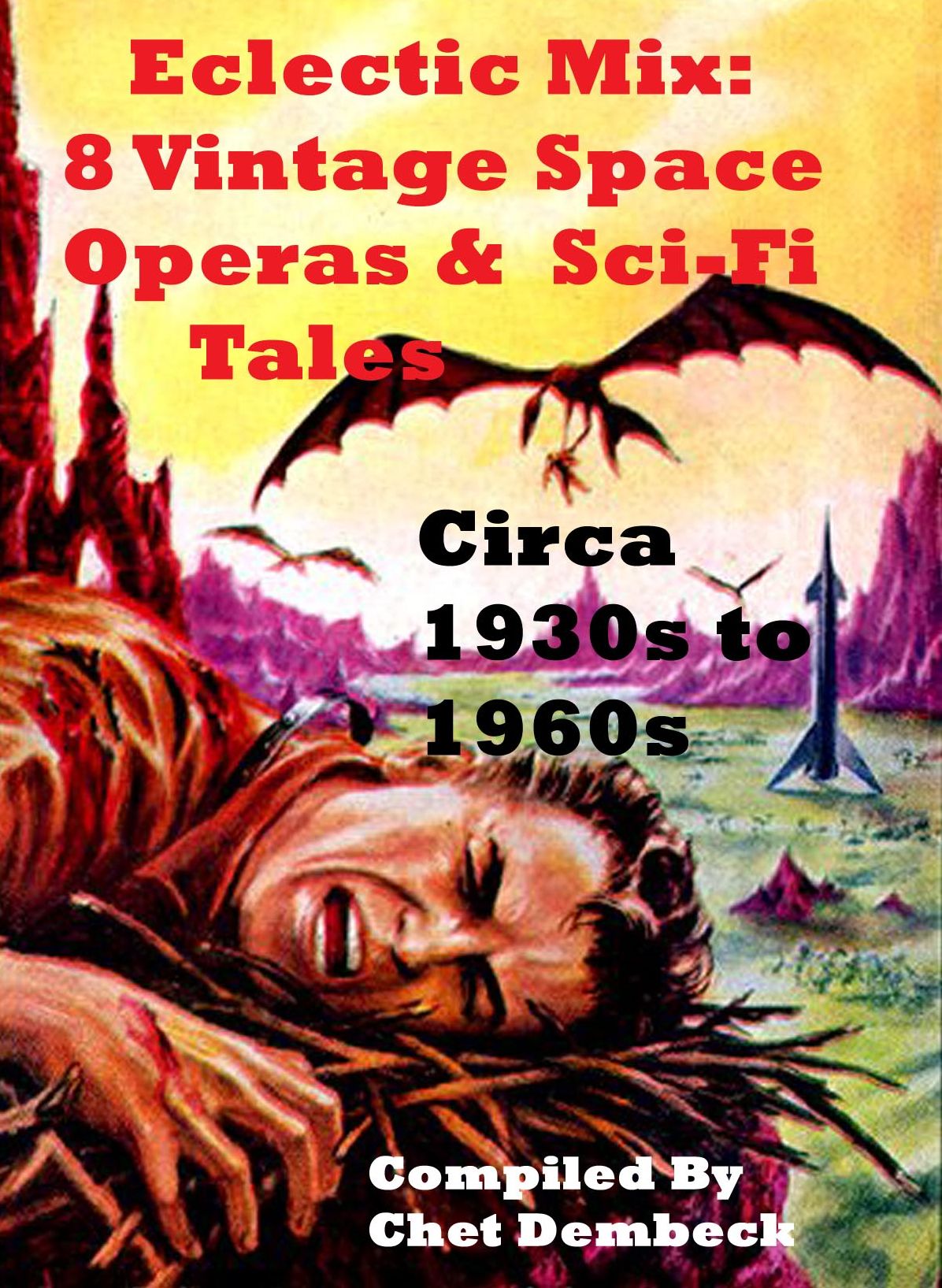 Eclectic Mix: 8 Vintage Space Operas and Sci-Fi Tales Circa 1930s to 1960s -- Plus Bonus Novella