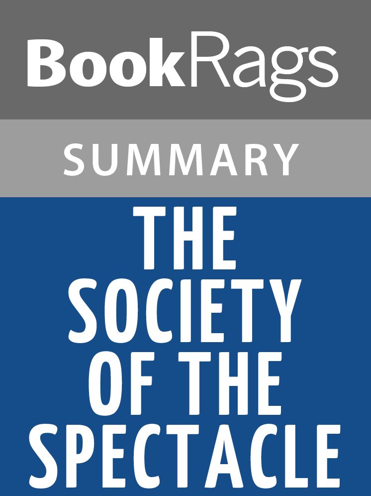 The Society of the Spectacle by Guy Debord l Summary & Study Guide