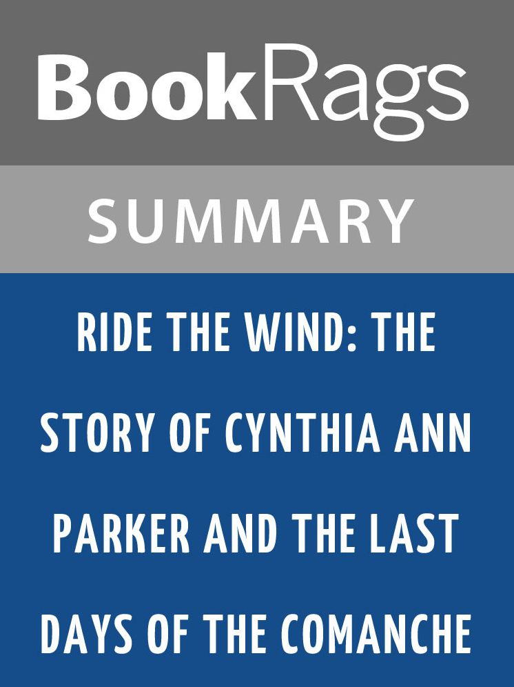 Ride the Wind: The Story of Cynthia Ann Parker and the Last Days of the Comanche by Lucia St Clair Robson l Summary & Study Guide [
