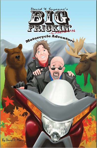 David And Suzanne's Big Frickin' Canadian Motorcycle Adventure